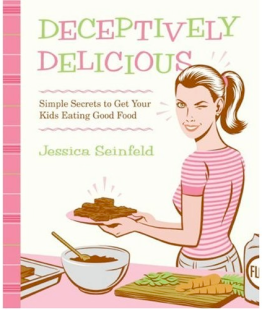 Jessica Seinfeld’s Cookbook, “Deceptively Delicious”